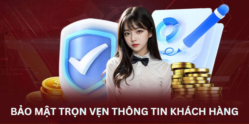 Chính sách bảo mật trọn vẹn thông tin khách hàng