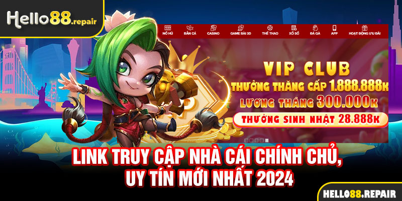 Link truy cập nhà cái chính chủ, uy tín mới nhất 2024