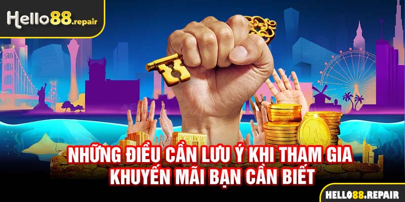 Những điều cần lưu ý khi tham gia khuyến mãi bạn cần biết